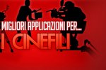 Le migliori applicazioni per... i cinefili - Rubrica