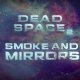 Dead Space 2 - Smoke and Mirrors