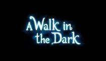 A Walk in the Dark - Trailer di presentazione
