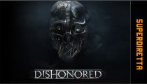 Dishonored - Superdiretta dell'8 ottobre 2012