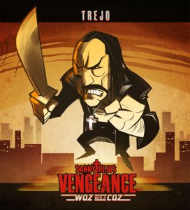 Danny Trejo's Vengeance: Woz With A Coz