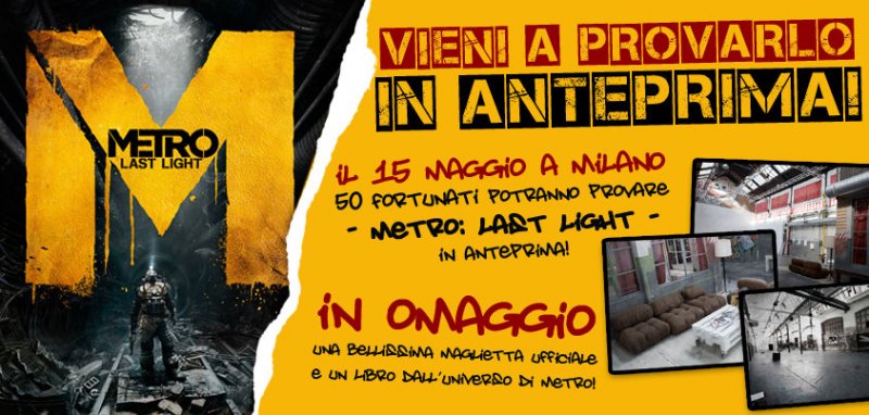 Cinquanta fortunati tra di voi potranno partecipare all'evento di lancio di Metro: Last Light con Multiplayer.it Cinquanta fortunati tra di voi potranno partecipare all'evento di lancio di Metro: Last Light con Multiplayer.it