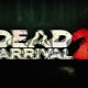 Dead on Arrival 2 - Trailer del multiplayer