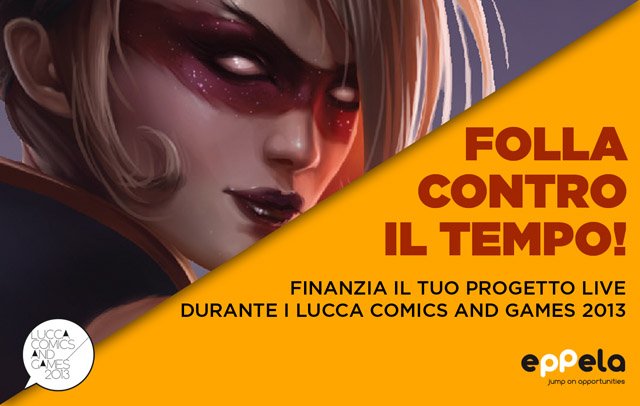 Hai un progetto in cantiere? Finanzialo dal vivo con Eppela a Lucca Comics and Games