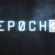 Epoch 2 - Il trailer ufficiale