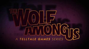 The Wolf Among Us - Episode 1: Faith