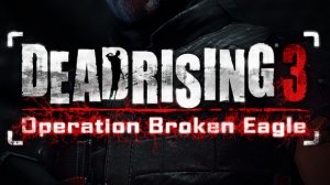 Dead Rising 3: Operation Broken Eagle per Xbox One