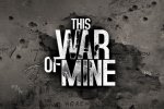 This War of Mine si mostra con artwork e immagini in movimento - Notizia
