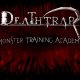 Deathtrap - Video Monster Training Academy II