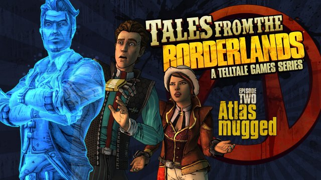 Tales from the Borderlands - Episode 2: Atlas Mugged