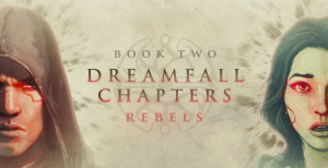 Dreamfall Chapters Book Two: Rebels per PC Windows