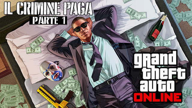 Grand Theft Auto Online - Disponibile il DLC Il Crimine Paga - Parte 1 per  Grand Theft Auto Online 