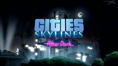 Cities: Skylines - After Dark