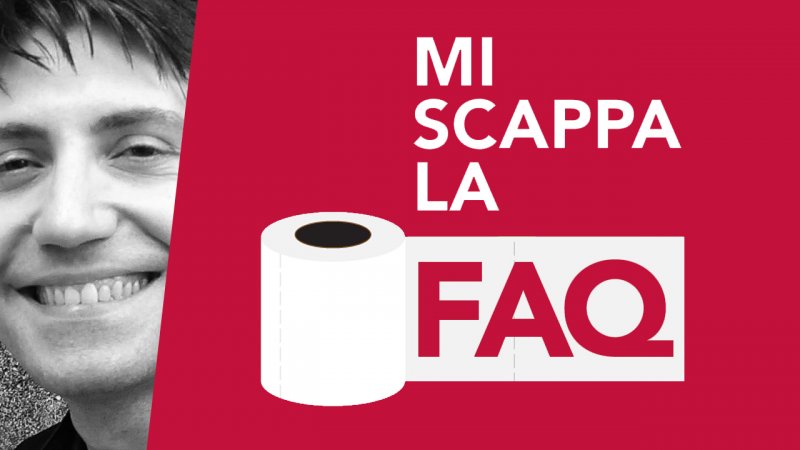 Mi scappa la FAQ con Tommaso Pugliese Mi scappa la FAQ con Tommaso Pugliese