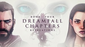 Dreamfall Chapters Book Four: Revelations