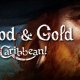 Un trailer di lancio per Blood and Gold: Caribbean!