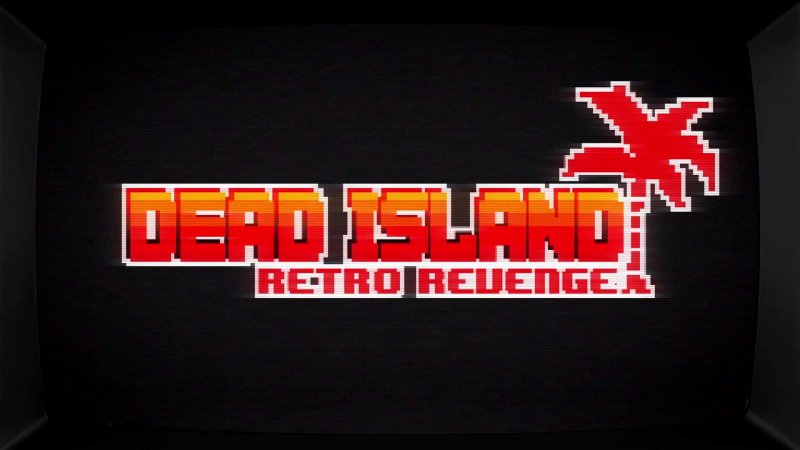 Dead Island Retro Revenge