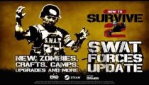 How to Survive 2 - Trailer dello SWAT Forces Update