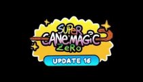 Super Cane Magic ZERO - Un video sull'aggiornamento numero 16