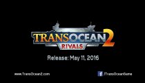 TransOcean 2: Rivals - Trailer di lancio