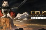 Deus Ex: Mankind Divided - Criminal Past è disponibile da oggi, trailer di lancio - Notizia