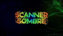 Scanner Sombre - Trailer di lancio