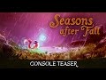 Seasons After Fall - Teaser trailer della versione console