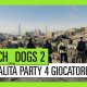 Watch Dogs 2 - Trailer della modalità Party 4 Giocatori