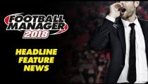 Football Manager 2018 - Un video con le nuove caratteristiche