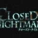 Closed Nightmare è il nuovo horror di Nippon Ichi per PlayStation 4 e Switch, si presenta con un trailer girato dal vivo