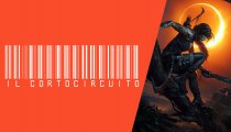 Il Cortocircuito - Shadow of the Tomb Raider: la nostra prova! (27 Aprile 2018)