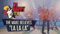 We Happy Few - Video musicale "La La La" di The Make Believes