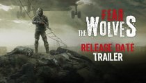 Fear The Wolves - Il trailer con la data di lancio in Accesso Anticipato