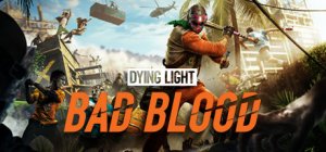 Dying Light: Bad Blood per PC Windows
