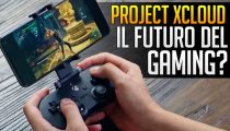 Project xCloud è il futuro? Nuove impressioni