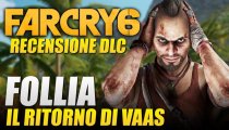 Far Cry 6 Vaas: Follia - Video Recensione