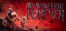 We Were Here Forever per Xbox One