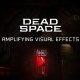 Dead Space - Il video Amplifying Visual Effects
