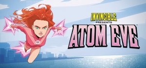 Invincible Presents: Atom Eve per PC Windows