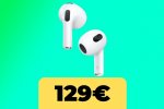 AirPods 3° generazione, le cuffie Apple volano al minimo storico su Amazon Italia - Notizia