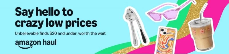 La locandina di Amazon Haul recita: 'Scoperte incredibili a 20 dollari o meno, valgono l'attesa'