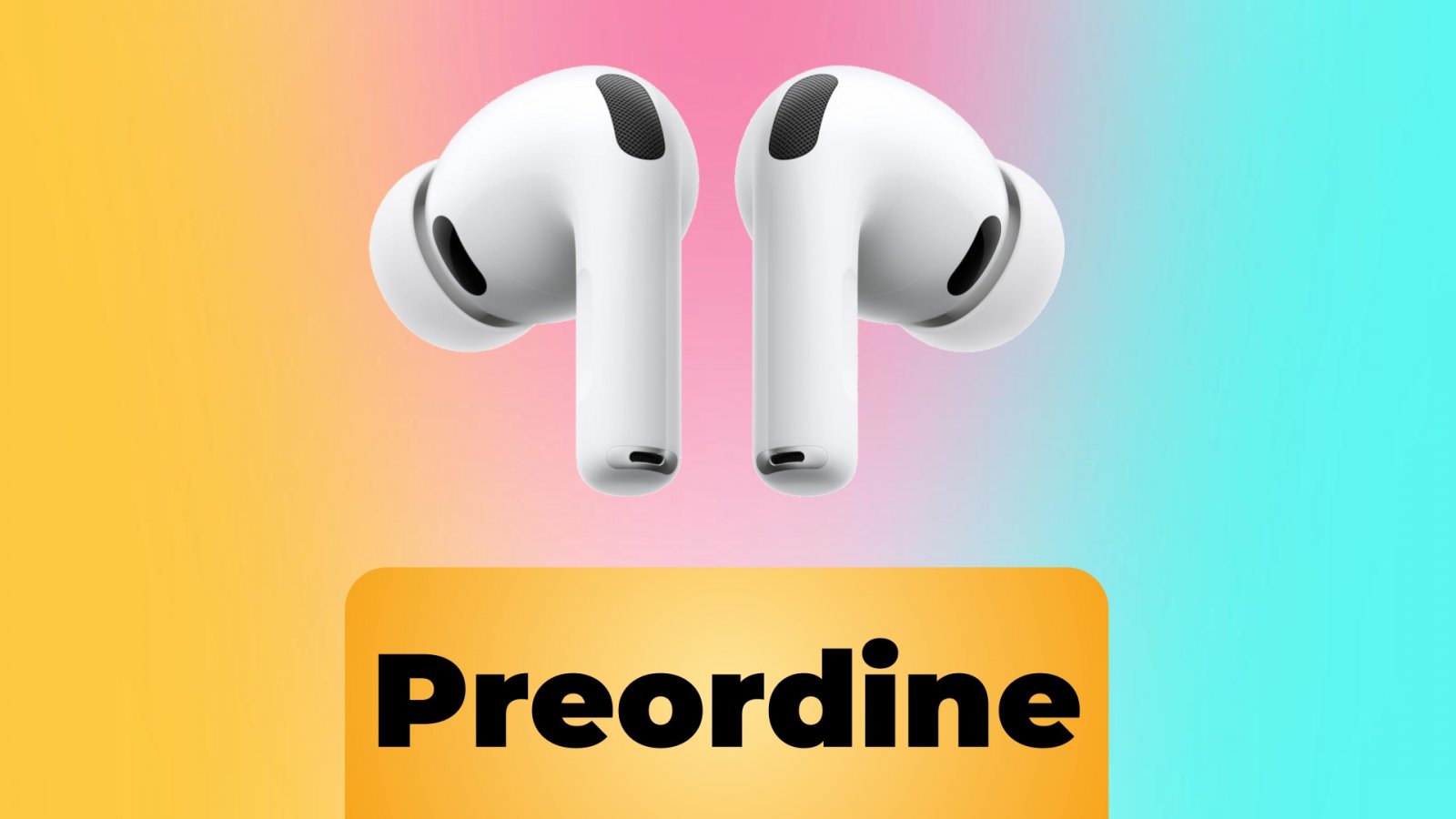 AirPods Pro 3 e la parola Preordine